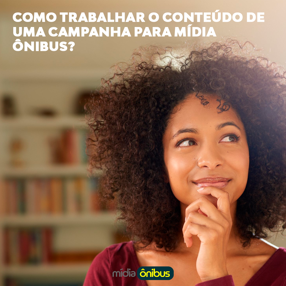 Como trabalhar o conteúdo de uma campanha para mídia ônibus?