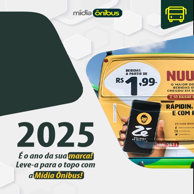 2025 É o ano da sua marca! Leve-a para o topo com a Mídia Ônibus!