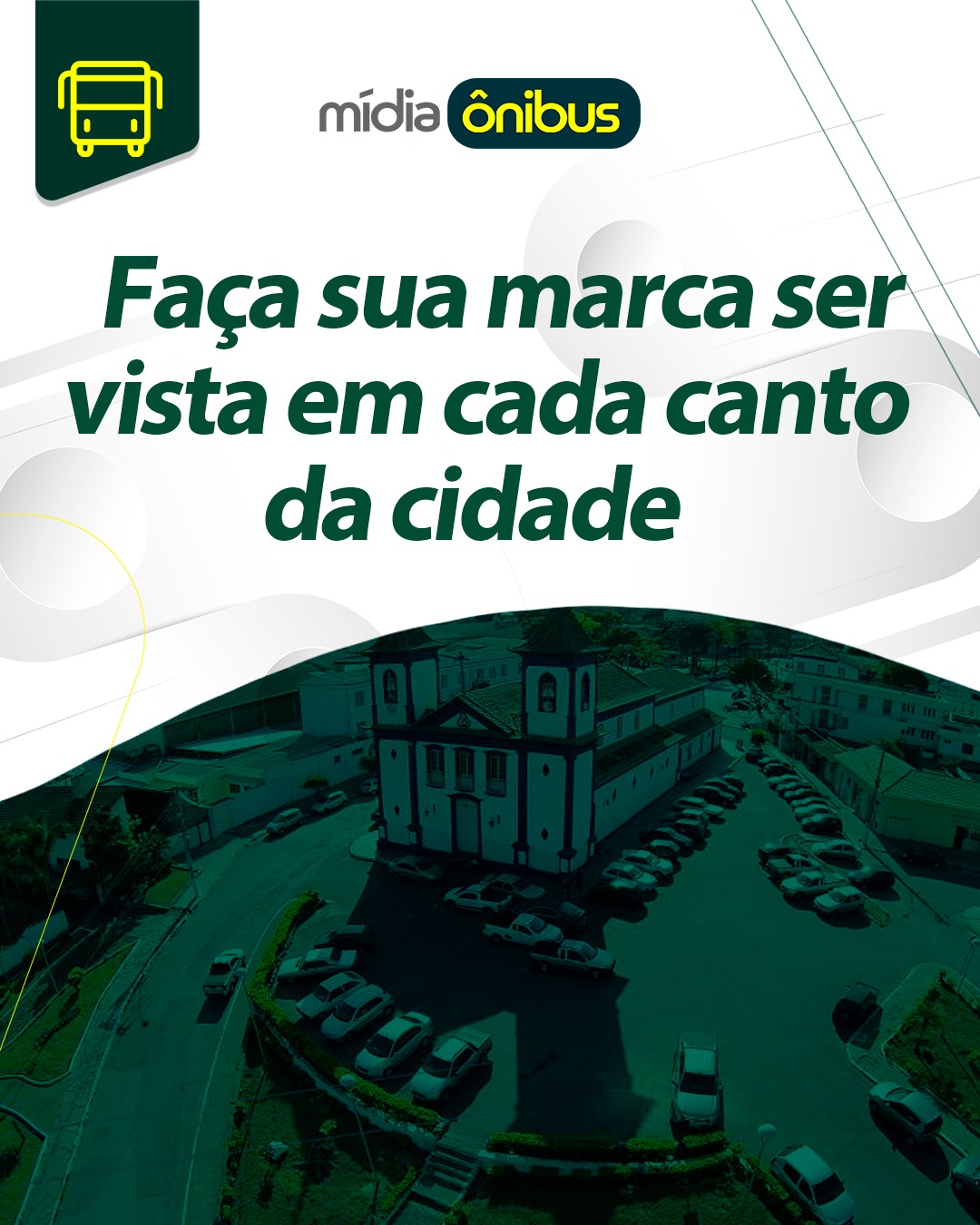 Faça sua marca ser vista em cada canto da cidade!