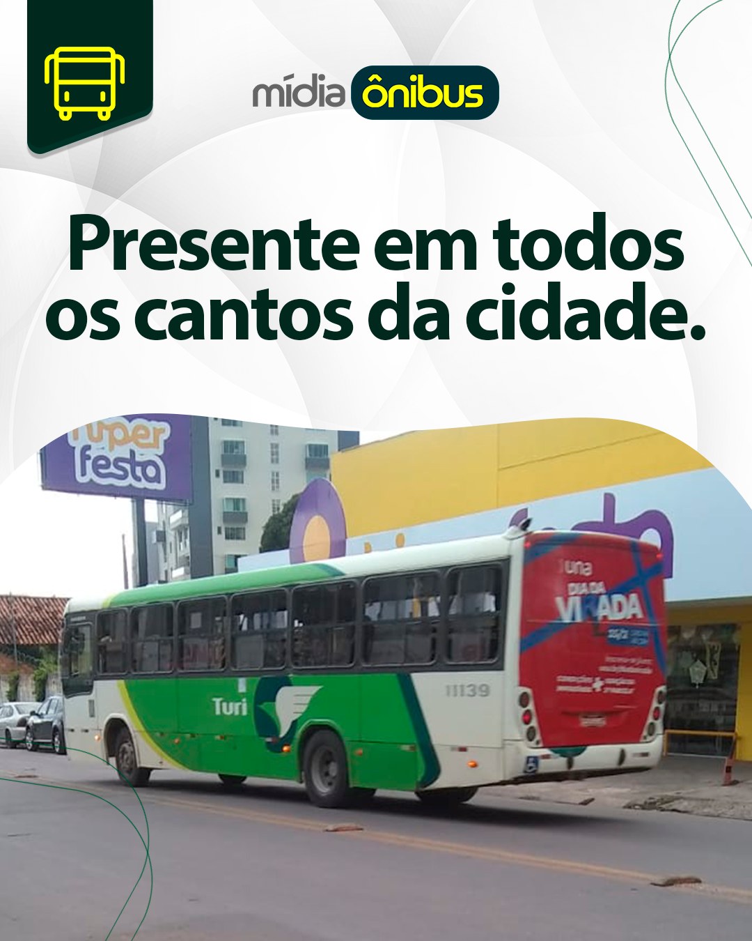 Presente em todos os cantos da cidade
