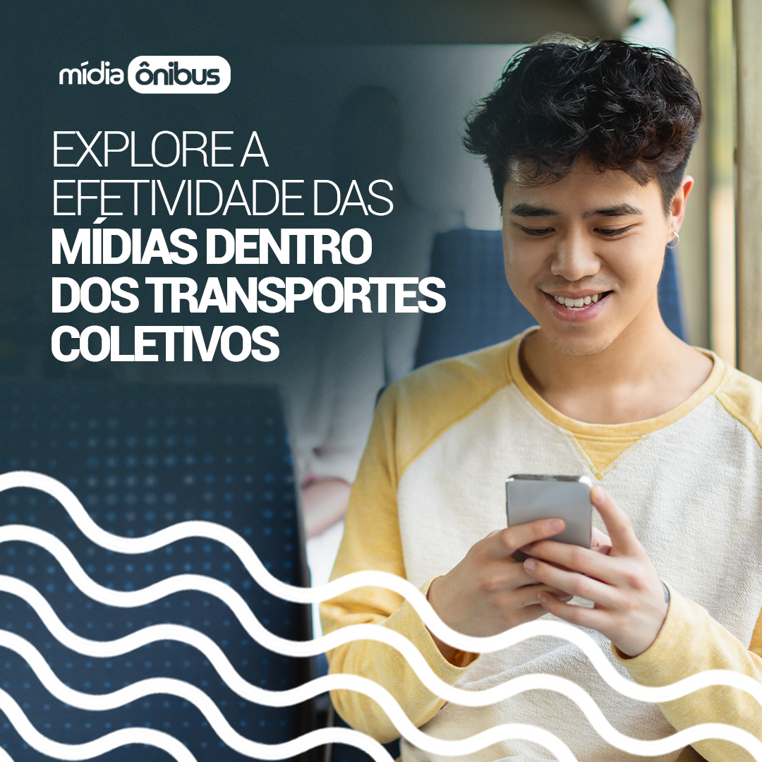 Explore a efetividade das mídias dentro dos transportes coletivos